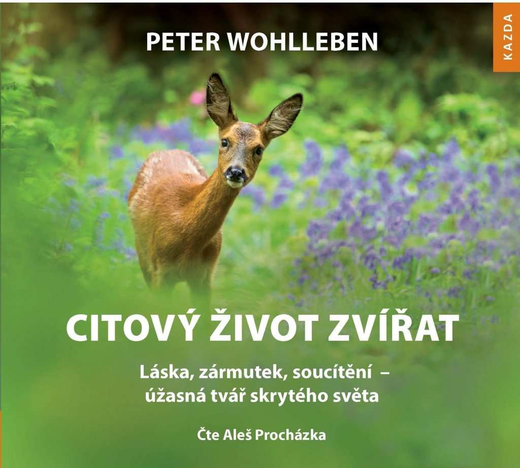 Peter Wohlleben Citový život zvířat - láska, zármutek, soucítění Provedení: Audio download