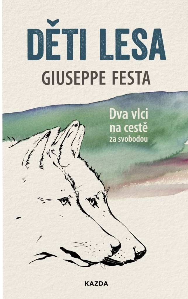 Giuseppe Festa Děti lesa - Dva vlci na cestě za svobodou Provedení: E-kniha