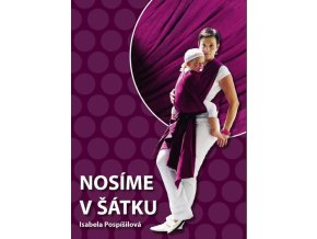 NOSÍME V ŠÁTKU - Podrobná publikace o nošení