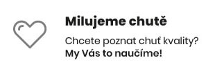 Chcete poznat chuť kvality? My Vás to naučíme!