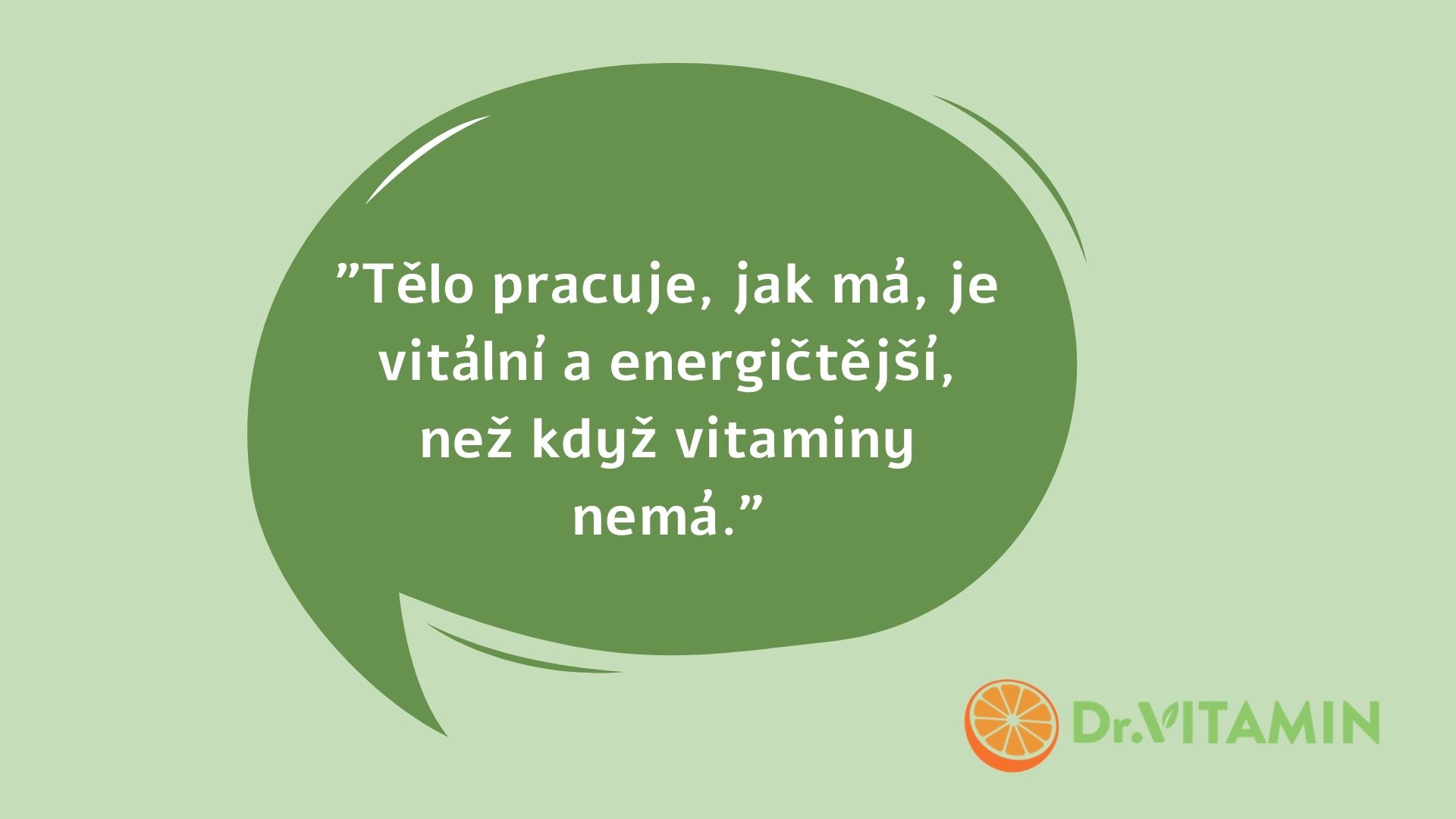 Tělo pracuje, jak má, je vitální a energičtější, než když vitaminy nemá