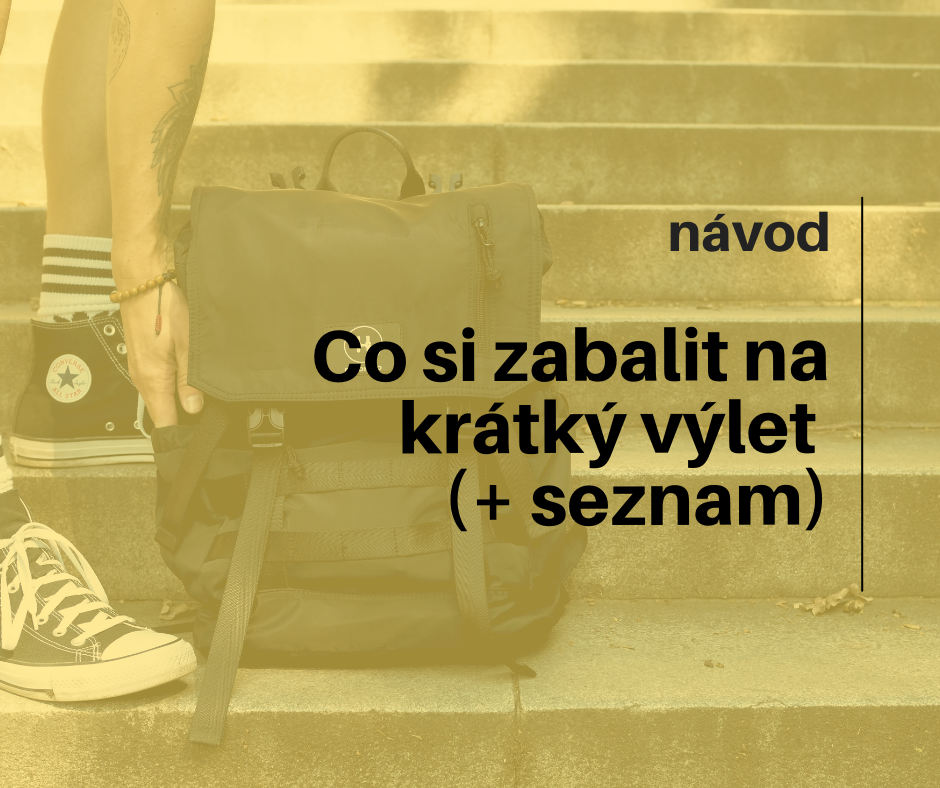 Co si zabalit na krátký výlet (+ SEZNAM)