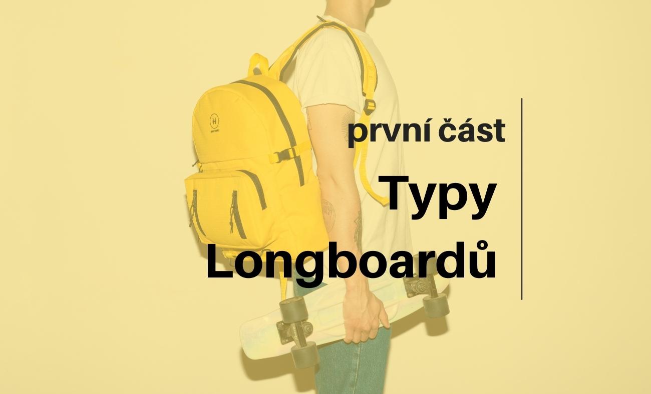 Typy Longboardů část první