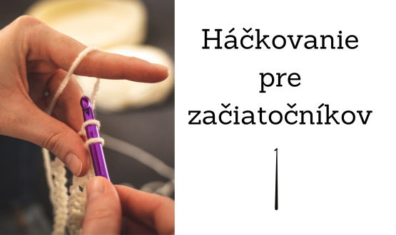 Háčkovanie pre začiatočníkov: Tipy, pomôcky a prvé kroky