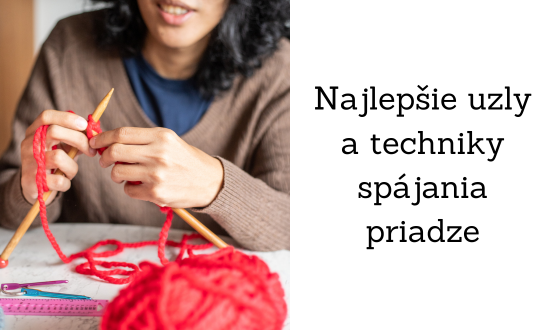 Najlepšie uzly a techniky spájania priadze
