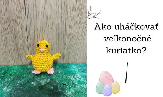 Návod na háčkované a pletené veľkonočné kuriatko