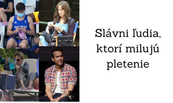 Slávni ľudia, ktorí milujú pletenie