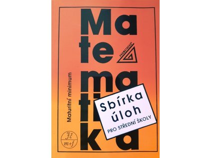 Matematika sbírka úloh pro SŠ maturitní minimum