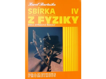 SBÍRKA ŘEŠENÝCH ÚLOH z fyziky pro střední školy IV.