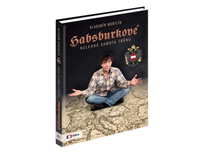 HABSBURKOVÉ – Nelehká samota trůnu