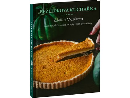 Bezlepková kuchařka – Mezinárodní a české recepty nejen pro celiaky
