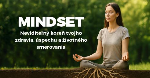 Mindset: Neviditeľný koreň tvojho zdravia, úspechu a životného smerovania
