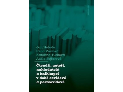 152381 ctenari autori nakladatele a knihkupci v dobe covidove a postcovidove obavy a nadeje aneb boj o preziti