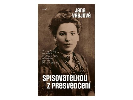 152495 spisovatelkou z presvedceni tvorba terezy novakove v diskurzivnim ruznohlasi prelomu 19 a 20 stoleti
