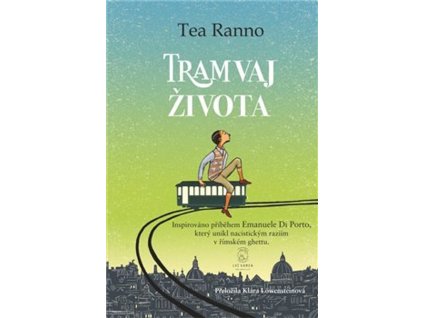 Tramvaj života : inspirováno příběhem Emanuela Di Porto, který unikl nacistickým raziím v římském ghettu 16. října 1943