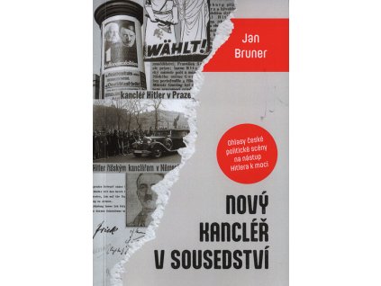 Nový kancléř v sousedství : ohlasy české politické scény na nástup Hitlera k moci a jeho první kroky (leden 1933 - srpen 1934)