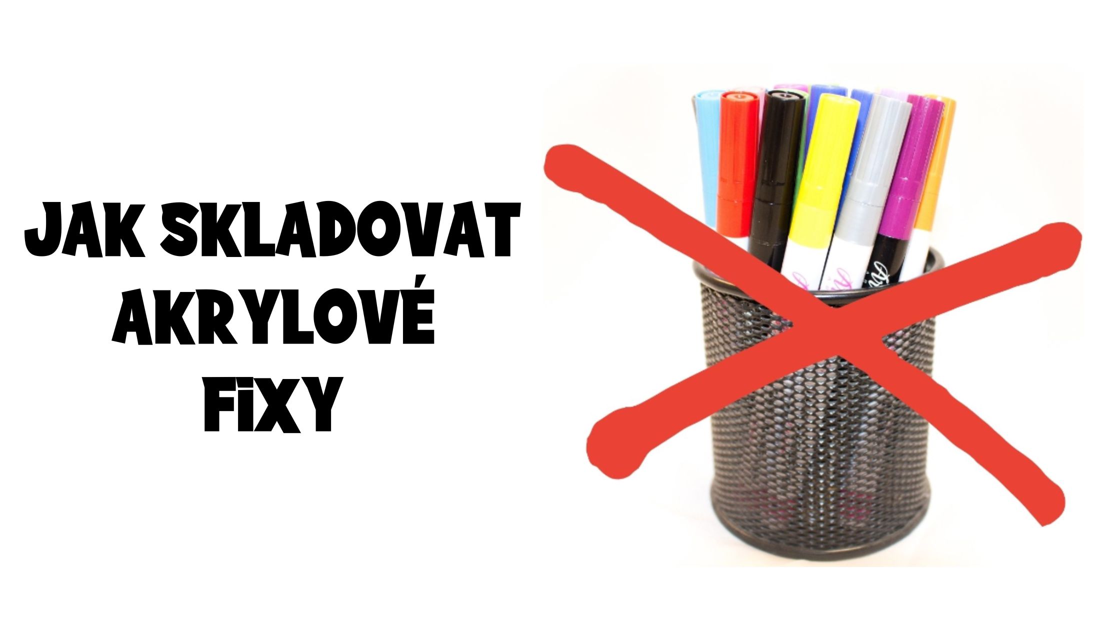 Jak správně skladovat akrylové fixy