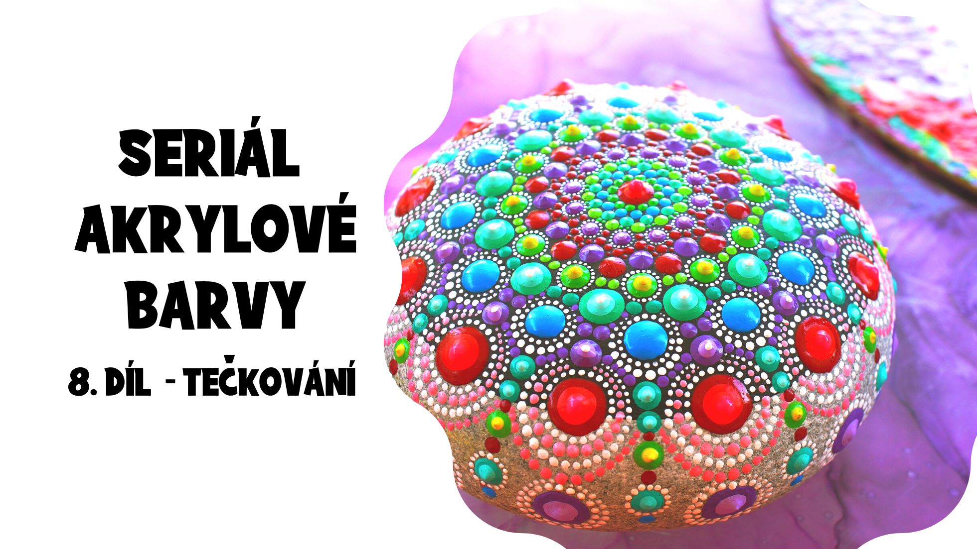 Seriál akrylové barvy : 8. díl - Technika tečkování