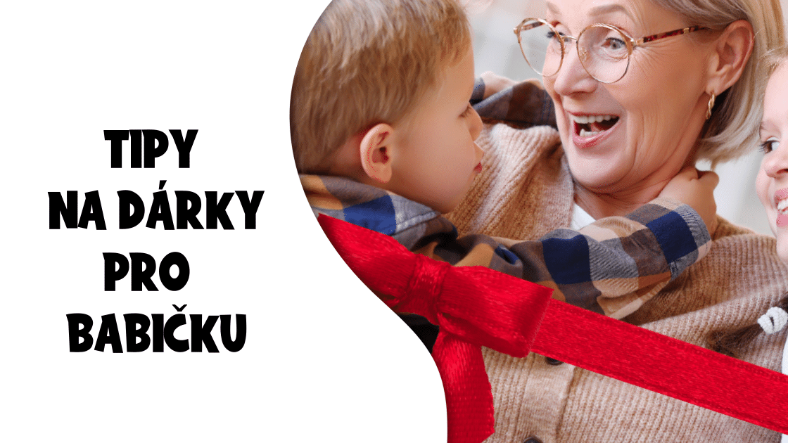 Tipy na dárky pro babičku