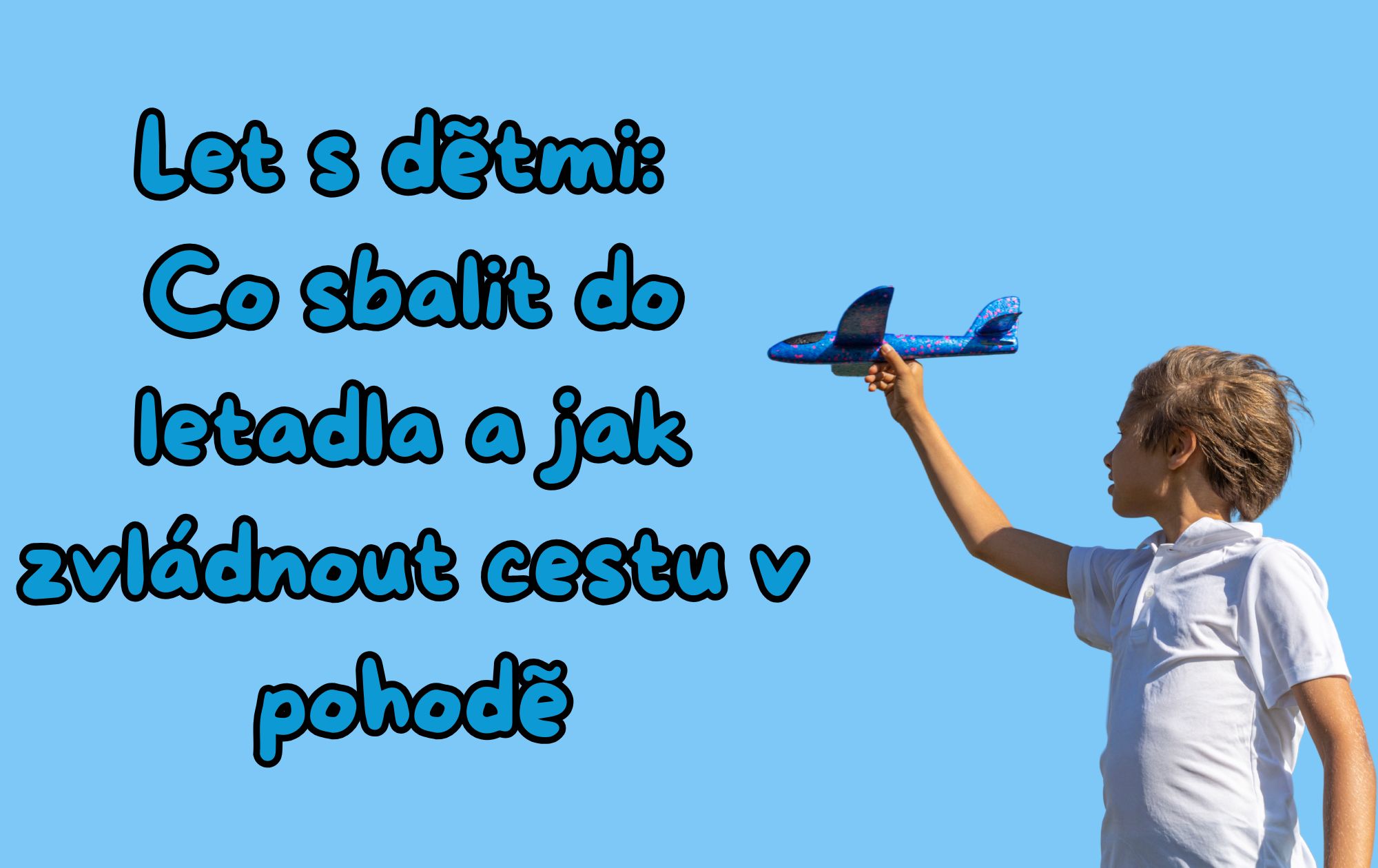 Let s dětmi: Co sbalit do letadla a jak zvládnout cestu v pohodě