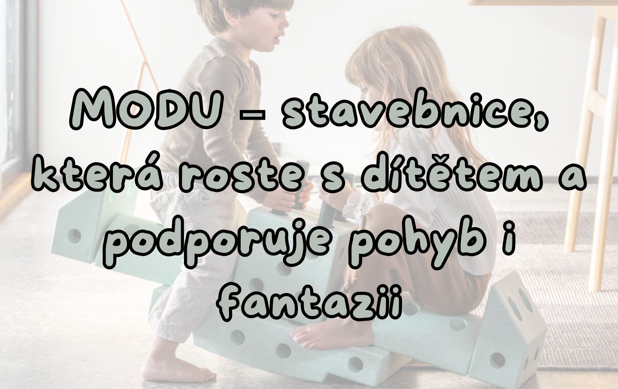 🏗️ MODU – stavebnice, která roste s dítětem a podporuje pohyb i fantazii