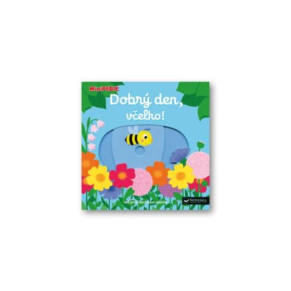 SVOJTKA & CO. MiniPEDIE Dobrý den, včelko!