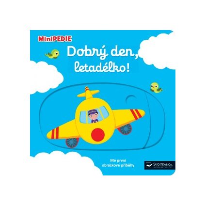 SVOJTKA & CO. MiniPEDIE Dobrý den, letadélko!