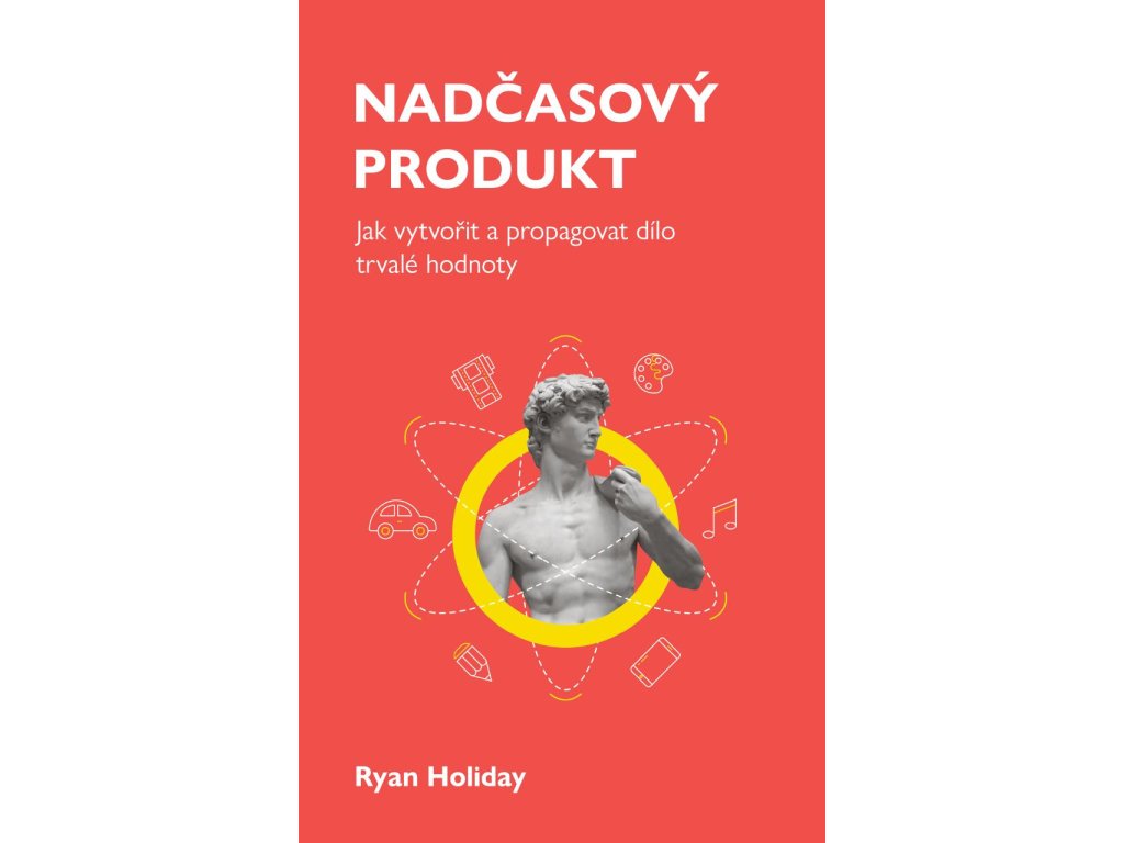 Nadčasový produkt - Jak vytvořit a propagovat dílo trvalé hodnoty