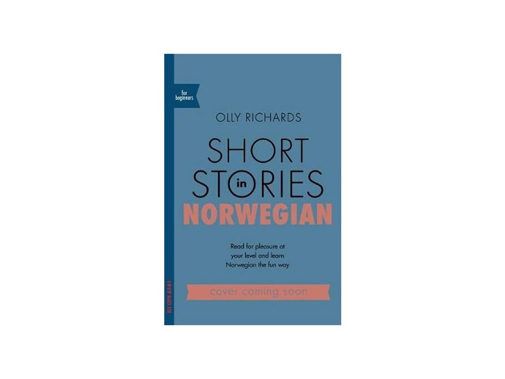 Short Stories in Norwegian for Beginners : Read for pleasure at your level, expand your vocabulary and learn Norwegian the fun way!