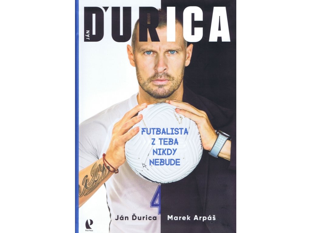 Ján Ďurica – Futbalista z teba nikdy nebude