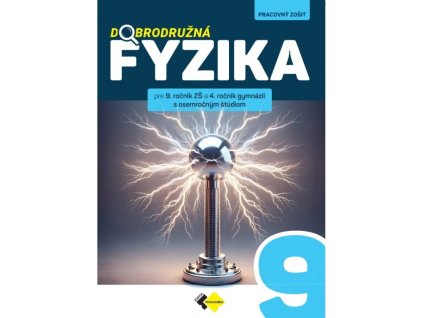 Dobrodružná fyzika pre 9. ročník ZŠ a 4. ročník gymnázií s osemročným štúdiom