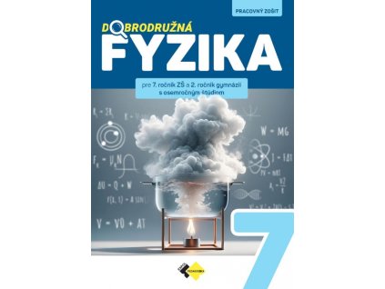 Dobrodružná fyzika pre 7.roč. ZŠ a 2.roč.gymnázií s osemročným štúdiom