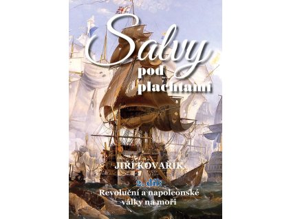 Salvy pod plachtami 2. díl - Revoluční a napoleonské války na moři