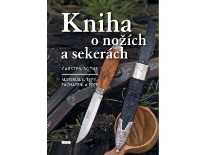 Kniha o nožích a sekerách - Materiály, typy, zacházení a péče