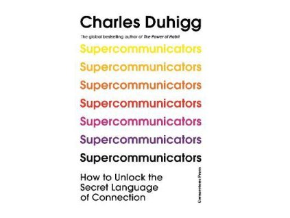 Supercommunicators: How to Unlock the Secret Language of Connection