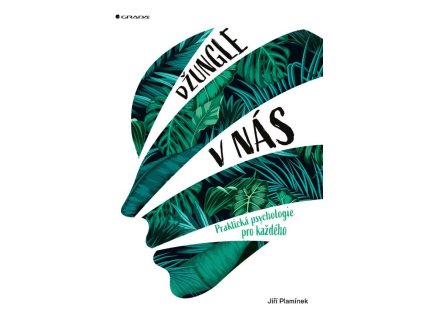 Džungle v nás - Praktická psychologie pro každého