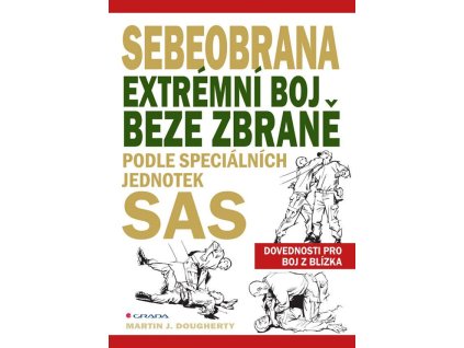 Sebeobrana - Extrémní boj beze zbraně podle speciálních jednotek SAS