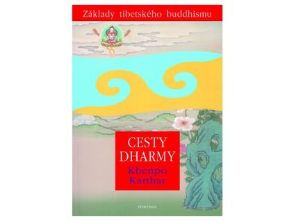 Cesty Dharmy - Základy tibetského buddhismu