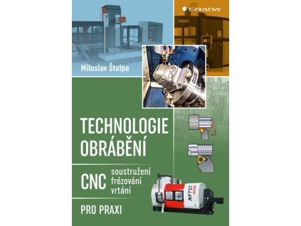 Technologie obrábění - CNC soustružení, frézování, vrtání pro praxi