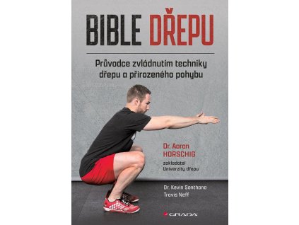 Bible dřepu - Průvodce zvládnutím techniky dřepu a přirozeného pohybu