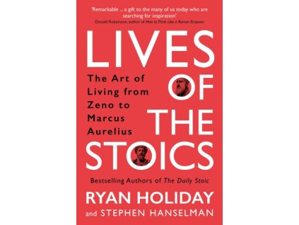 Lives of the Stoics : The Art of Living from Zeno to Marcus Aurelius