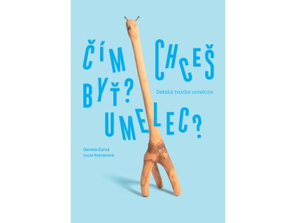Čím chceš byť? Umelec?