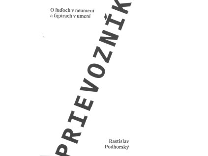 Prievozník - O ľuďoch v neumení a figúrach v umení