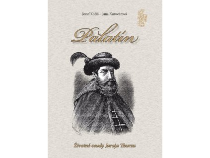 Palatín - Životné osudy Juraja Thurzu