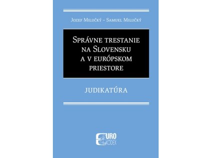 Správne trestanie na Slovensku a v európskom priestore - Judikatúra