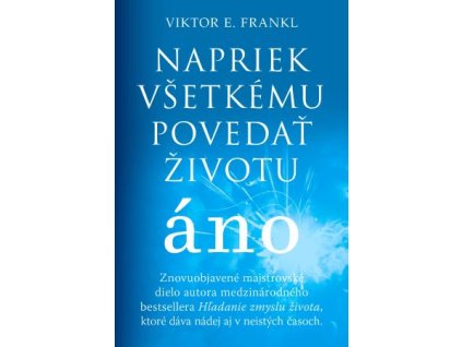 Napriek všetkému povedať životu áno