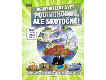 Neuveriteľný svet - Podivuhodné, ale skutočné!