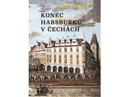 Konec Habsburků v Čechách