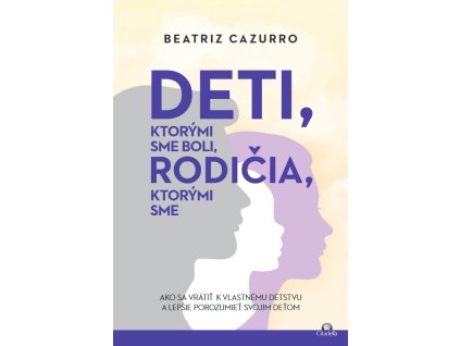 Deti, ktorými sme boli, rodičia, ktorými sme