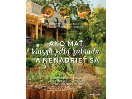 Ako mať krásnu jedlú záhradu a nenadrieť sa